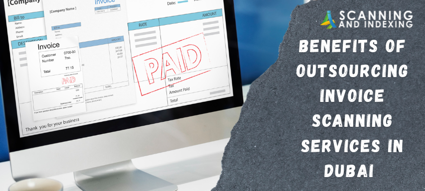 Benefits of Outsourcing Invoice Scanning Services in Dubai